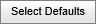 Select Defaults button