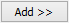 Add >> button