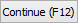 Continue (F12) button