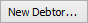 New Debtor button