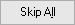 Skip All button