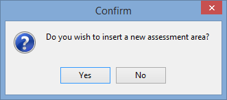 Confirm - Do you wish to insert a new assessment area