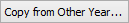 Copy from Other Year... (ellipsis) button