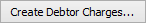 Create Debtor Charges... button