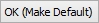 OK (Make Default) button