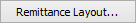 Remittance Layout button