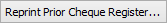 Reprint Prior Cheque Register button