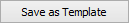 Save Task As Template button (workflow tasks)