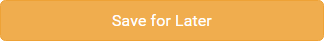 Save for Later (orange, full width, large)