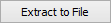 Extract to File button