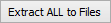Extract ALL to Files button
