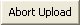 Abort Upload button