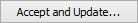 Accept and Update... (ellipsis) button