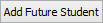Add Future Student button