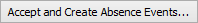 Accept and Create Absences button
