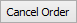 Cancel order button