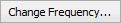 Change Frequency button