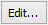 Edit... button (edit button), (edit button(ellipsis))
