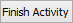 Finish Activity button