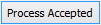 Process Accepted button