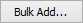 Bulk Add button