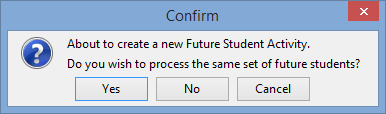 Dialog  box - Do you wish to process the same set of future students