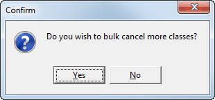 Confirm - Do you wish to bulk cancel more classes