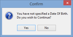 Confirm - You have not specified a Date of Birth