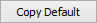 Copy Default button