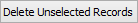 Delete Unselected Records button