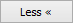 Less (double arrow) button