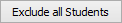 Exclude All Students button