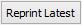 Reprint Latest button