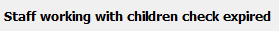Settings Maintenance - Action Centre message name - Staff working with children check expired