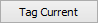 Tag Current button